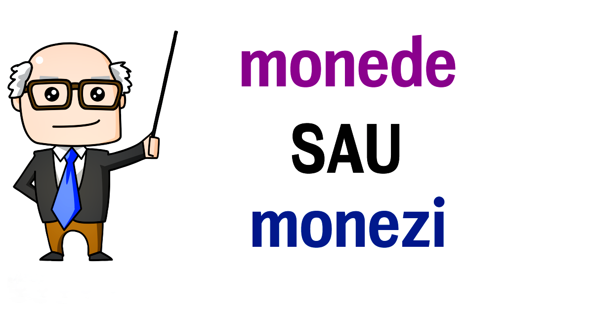 Lecția de gramatică. Cum se scrie corect: monede sau monezi?
