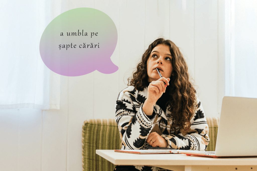 Ce înseamnă expresia „a umbla pe șapte cărări”