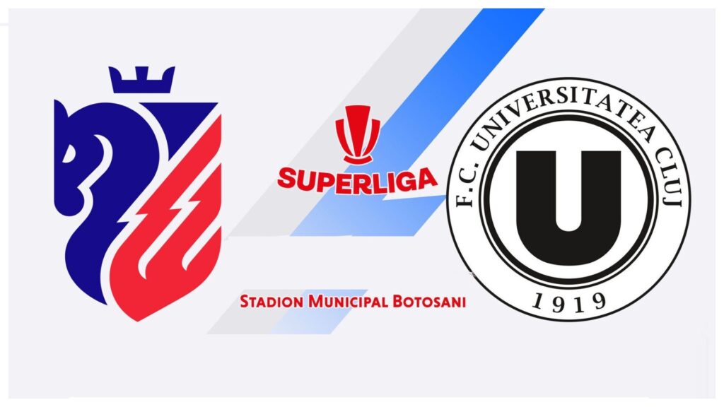 SuperLiga: Botoşani vs U Cluj – Cine intră în play-off?