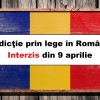 Interdicție completă în România din 9 aprilie. Legea n-are excepţii. Amendă 1000 lei
